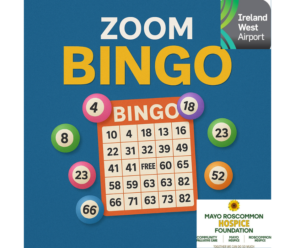 A blue background with Zoom Bingo text, a bingo card, colourful bingo balls, and logos for Ireland West Airport and Mayo Roscommon Hospice—supporting the vital work of the Mayo Roscommon Hospice Foundation.